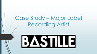 Case Study – Major Label
Recording Artist
 