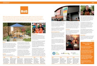 SUPERBRANDS 2009/10
superbrands.uk.com                                                                                                                                                                                                                                                                                             B&Q




B&Q is the largest home improvement and garden centre retailer in the UK, with 331 stores                                                                                                                                                                                The latest ad campaigns feature ‘B&Qers’ (B&Q
                                                                                                                                                                                                                                                                         staff) – including plumbing, gardening and
and 33,500 employees. B&Q strives to be the first place people think of when they think of                                                                                                                                                                               design experts with long trade careers behind
                                                                                                                                                                                                                                                                         them – talking about their knowledge-base,
home improvement and the only place they need to go. The company is part of Kingfisher plc,                                                                                                                                                                              how they can help, and their understanding
Europe’s leading home improvement retail group and the third largest in the world.                                                                                                                                                                                       of the challenges customers face.

                                                                                                                                                                B&Q is one of just a few organisations to hold      The first B&Q One Planet Living Awards are           The campaigns are backed by a price
                                                                                                                                                                the Carbon Trust Standard and in 2008, was          also set to take place during 2009. The awards       positioning that aims to set B&Q apart from
                                                                                                                                                                awarded chain-of-custody certification for both     are open to organisations across the UK and          its competitors, with the B&Q price promise
                                                                                                                                                                the Forest Stewardship Council (FSC) and            Ireland that are working on projects to enhance      assuring customers that they won’t find
                                                                                                                                                                Programme for the Endorsement of Forest             the local community or reduce their impact on        a product cheaper elsewhere; if they do,
                                                                                                                                                                Certification (PEFC) schemes.                       the environment. Forty winners will share a          B&Q will refund the difference and give the
                                                                                                                                                                                                                    prize fund of £100,000, with the overall winner      customer a further 10 per cent discount
                                                                                                                                                                Furthermore, in 2008 B&Q was awarded the            receiving £10,000 to help fund its project.          on the lower price.
                                                                                                                                                                Gallup Great Workplace Award for employee
                                                                                                                                                                engagement for a third year – the only UK-          Promotion                                            In May 2009 B&Q announced its biggest
                                                                                                                                                                based organisation to win the award.                With a history of classic advertising featuring      price investment campaign to date, knocking
                                                                                                                                                                                                                    the well-known strapline, ‘You can do it if you      £15 million off the price of thousands of
                                                                                                                                                                Recent Developments                                 B&Q it’, today B&Q’s promotional campaigns           products and launching its first customer
                                                                                                                                                                B&Q has revitalised its online store to include     focus on two key marketing strengths:                privilege card to add further value to the
                                                                                                                                                                nextday.diy.com, an exclusive service giving        expertise and price.                                 shopping experience.
                                                                                                           Achievements                                         customers the opportunity to purchase from
                                                                                                           B&Q takes a positive approach to the                 12,000 products and have them delivered                                                                  Brand Values
                                                                                                           challenges that social responsibility presents,      to their home the next working day. A new                                                                B&Q aims to be a company of ‘friendly experts’
                                                                                                           and has developed solutions that not only            range of furniture is also set to launch online                                                          in home and garden improvement, providing
                                                                                                           address its environmental and social impact          at diy.com.                                                                                              customers with expertise in a helpful, open
                                                                                                           but also add value to the business and build                                                                                                                  and motivating way – as only B&Q people
                                                                                                           the brand’s reputation.                              In-store, an £18 million investment will                                                                 know how.
                                                                                                                                                                provide new and improved kitchen, bathroom
                                                                                                           The company’s corporate social responsibility        and bedroom showroom ranges over the                                                                                                         diy.com
                                                                                                           programme is spearheaded by a partnership            coming months. A new selection of appliances
Market                                             homemaker, occasional to serious ‘DIYer’,               with sustainability charity BioRegional.             will also go on sale, including top branded
The UK home improvement sector is worth            and trade professional. The company also                Launched in 2008, the three-year partnership         white goods.                                                                                                   Things you didn’t know
£26 billion a year and B&Q is the market leader,   offers planning, design and fitting services.           will see B&Q move towards becoming a                                                                                                                                      about B&Q
with a 14.8 per cent share. B&Q has annual                                                                 One Planet Living business, guided by the            B&Q will introduce seven new stores during
retail sales of £3.8 billion and an average of     B&Q own-brands include leading names such               10 principles of sustainability developed by         2009, including its greenest-ever venture
three million customers every week (Source:        as Cooke & Lewis (bathrooms and kitchens),              BioRegional and WWF    .                             which opened its doors in February. The store,                                                            B&Q has featured in the Where
Kingfisher plc Annual Report 2008/09).             Colours (interior décor), Performance Power                                                                  in New Malden, is anticipated to have half the                                                            Women Want to Work Top 50 listing
                                                   (tools) and entry-level brand, B&Q Value.               According to BioRegional, B&Q has made               carbon footprint of equivalent sized B&Q sites                                                            in The Times for three years.
Key competitors include home improvement                                                                   ‘huge progress’ in the past twelve months            and carries the company’s biggest range of
retailers such as Homebase, Wickes and Focus       The company has recently launched                       with achievements including an almost                One Planet Home products.                                                                                 In February 2009, B&Q sold one million
DIY, garden centre retailers such as Wyevale,      One Planet Home, a range of 4,000 eco                   50 per cent reduction in waste sent to landfill                                                                                                                rolls of loft insulation for £1 each.
and general retailers such as John Lewis,          products that help customers reduce their               (two-year figure); a reduction in emissions                                                                                                                    The promotion will save 12,000 tonnes
Marks & Spencer and Tesco.                         environmental impact. Products include                  from distribution, home deliveries and car                                                                                                                     of CO2 every year, which is equivalent
                                                   insulation, water saving showerheads, peat-             travel; a 10 per cent reduction in water usage                                                                                                                 to taking 4,800 cars off the road.
Product                                            free compost, water butts, clothes lines, LED           (two-year figure); a seven per cent reduction in
B&Q offers more than 40,000 home                   Christmas lights, energy saving light bulbs             fuel usage by retail logistics; and a 65 per cent                                                                                                              In a May bank holiday weekend,
improvement and garden products for the            and minimal VOC paint.                                  reduction in the number of plastic bags used.                                                                                                                  B&Q sells some 25 million plants,
                                                                                                                                                                                                                                                                          half a million bags of compost, 30,000
 1969                     1982                     1990s                                                          2001                   2002                    2004                           2006                    2007                  2009                        screwdrivers, 200,000 paint brushes,
                                                                                                                                                                                                                                                                          15,000 ‘relaxer’ chairs and 100,000
 Richard Block and        FW Woolworth acquires    B&Q begins to move          Towards the end of the 1990s,      B&Q launches           B&Q opens its           B&Q announces a four-year      B&Q launches an         B&Q relaunches its    B&Q begins a one-year
                                                                                                                                                                                                                                                                          litres of decking stain.
 David Quayle found       B&Q before a takeover    away from its depot         acquisitions and mergers include   diy.com and opens      first store in the      partnership with the British   energy efficiency       decorative brand,     sponsorship of 4homes,
 B&Q and open the first   by Paternoster (later    format, opening its first   NOMI (Poland’s leading DIY         its largest ever       Republic of Ireland.    Olympic Association to         campaign to encourage   Colours, with a       Channel 4’s property
                                                                                                                                                                                                                                                                          B&Q is 40 years old in 2009; the
 store in Southampton.    known as Kingfisher).    B&Q Warehouse in            retailer), Castorama (the French   store; the Yangpu      The following year      sponsor Team GB. In 2005,      its customers to make   new range of          portfolio, and opens its
                                                                                                                                                                                                                                                                          company started with one store
 Ten years later the      A period of growth       1995, in Aberdeen. The      number one), and Dickens and       store is B&Q’s third   its 100th B&Q           it sponsors solo around-       improvements around     paints, wallpapers,   most environmentally
                                                                                                                                                                                                                                                                          called Block & Quayle in Southampton
 company goes public      sees B&Q operating       following year its first    Screwfix (the UK’s largest         store in Shanghai      Warehouse opens         the-world sailor, Ellen        the home to save        curtains and soft     friendly store in New
 and has 26 stores.       155 stores by 1984.      store in Taiwan opens.      hardware mail order business).     and fourth in China.   in Northern Ireland.    MacArthur.                     energy – and money.     furnishings.          Malden, London.
                                                                                                                                                                                                                                                                          in 1969.
 