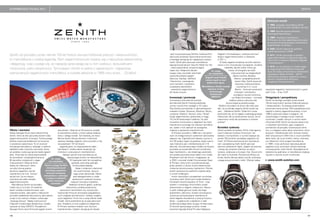 SUPERBRANDS POLSKA 2012                                                                                                                                                                                                                                  zenith



                                                                                                                                                                                                                     Historia marki
                                                                                                                                                                                                                     „ 1865: powstaje manufaktura Zenith
                                                                                                                                                                                                                     w szwajcarskim Le Locle. Istnieje tu do dziś
                                                                                                                                                                                                                     „ 1899: skonstruowano pierwszy
                                                                                                                                                                                                                     chronograf kieszonkowy
                                                                                                                                                                                                                     „ 1969: narodziny mechanizmu
                                                                                                                                                                                                                     El Primero, do dziś najbardziej precyzyjne-
                                                                                                                                                                                                                     go seryjnie produkowanego mechanizmu
                                                                                                                                                                                                                     zegarkowego na świecie
                                                                                                                                                                                                                     „ 2000: Zenith dołącza do portfolio
                                                                                                                                                                                                                     marek luksusowych LVMH
Zenith od początku przez niemal 150 lat historii zawsze hołdował precyzji i niezawodności,                 i jest nową propozycją Zenitha. Kolekcja Pilot
                                                                                                           zachwyca stylistyką inspirowaną lotnictwem,
                                                                                                                                                                Zegarek z Komplikacjami. podczas słynnych
                                                                                                                                                                targów zegarmistrzowskich w Genewie
                                                                                                                                                                                                                     „ 2011: Zenith otrzymuje na targach
                                                                                                                                                                                                                     zegarmistrzowskich w Genewie nagrodę
to manufaktura z wielką legendą. Fach zegarmistrzowski kojarzy się z najwyższą starannością                a Heritage nawiązuje do najlepszych tradycji         w 2011 r.                                            Grand Prix w kategorii Najlepszy Zegarek
                                                                                                           marki. Zenith jako pierwsza manufaktura                 O klasie zegarka świadczą nie tylko zastoso-      z Komplikacjami
i elegancją, więc wydaje się, że najlepiej sprawdzają się w nim wiekowi, doświadczeni                      zaproponował paniom linię His Watch for Her          wane w nim innowacyjne rozwiązania i świetne
                                                                                                                                                                                                                     „ 2012: po raz pierwszy w model zegar-
mistrzowie, pełni cierpliwości. Tymczasem Zenith to jedna z najstarszych i najbardziej                     – duże czasomierze, przypominające
                                                                                                           męski styl. Wyłącznie dla pań
                                                                                                                                                                        materiały, ale też ludzie, którzy go
                                                                                                                                                                             noszą. Chronografy tej marki
                                                                                                                                                                                                                     ka naręcznego Pilot Montre d’Aeronef
                                                                                                                                                         To, czego                                                   Type 20 zostaje wmontowany wielokrotnie
szanowanych zegarkowych manufaktur, a została założona w 1865 roku przez… 22-latka!                        swego czasu powstały natomiast             nie wiedziałeś           widywane były na nadgarstkach
                                                                                                                                                                                                                     nagradzany kaliber Zenitha –  5011K
                                                                                                           niezwykle kobiece zegarki                                             Seana Connery, Baracka              (dotychczas używany wyłącznie w precy-
                                                                                                           StarLove, StarSea, StarRock            Zegarki marki Zenith             Obamy i przepięknej aktorki
                                                                                                                                                   można kupić w sieci                                               zyjnych urządzeniach lotniczych
                                                                                                           i Starissime, z awangardo-                                               Jessici Alby. Zenith bywa też    i zegarkach kieszonkowych)
                                                                                                                                                    jubilerskiej Apart.
                                                                                                           wymi tarczami i kopertami,                                               nazywany marką pionierów
                                                                                                           wysadzane diamentami                Manufaktura Zenith została           – używali jej m.in. Louis
                                                                                                           – prawdziwy zegarmistrzow-                wpisana na listę               Bleriot – francuski producent   szą jakość zegarków mechanicznych w grani-
                                                                                                           ski haute couture.                           światowego                 motocykli i samolotów,           cach 3 tys. – 8 tys. EUR.
                                                                                                                                                        dziedzictwa               wynalazca i pionier lotnictwa,
                                                                                                           Innowacje i promocje                          UNESCO.                czy Roald Amundsen – norweski       Osiągnięcia i perspektywy
                                                                                                           Innowacyjny kierunek był prioryte-                                 badacz polarny, pierwszy zdo-         Zenith od samego początku przez prawie
                                                                                                           tem dla marki Zenith. Prawdziwie błyska-                       bywca bieguna południowego.               150 lat swej historii zawsze hołdował precyzji
                                                                                                           wiczny rozwój firmy nastąpił w XX wieku.               Wielkim powodem do dumy dla marki jest            i niezawodności. Ta obsesja doskonałości
                                                                                                           Filie Zenitha powstawały w najmodniejszych           fakt, że na dźwięk zegarka Zenith budził się        przyniosła marce ponad 1420 specjalistycznych
                                                                                                           miastach świata: Genewie, Moskwie, Paryżu,           sam… Mahatma Gandhi. Wiele firm może                nagród w branży zegarmistrzowskiej, w tym
                                                                                                           Londynie, Wiedniu i Nowym Jorku. Ponad               pochwalić się, że ich zegarki wybierają gwiazdy     1398 to pierwsza lokata w kategorii, nie
                                                                                                           tysiąc zegarmistrzów opracowało w ciągu              Hollywood, ale ilu producentów powie, że ich        wspominając o szeregu innych ważnych
                                                                                                           147 lat 50 doskonałych kalibrów. Do dziś             czasomierz nosiły tak poważane w świecie            wyróżnień i medali, których w sumie marka
                                                                                                           wszystkie montowane w zegarkach tej marki            postaci?                                            otrzymała 2333! Zenith od zawsze obecny był
                                                                                                           mechanizmy powstają we własnej manufaktu-                                                                w kokpitach samolotów, jego urządzenia
                                                                                                           rze. Jeden z nich zasłużył na szczególne             Kontekst rynkowy                                    pomiarowe od początku towarzyszyły lotnic-
Oferta i wartości                                    nazwiskiem. Obecnie te XIX-wieczne modele             miejsce w panteonie mechanizmów.                     Zenith posiada na świecie 16 filii, kilka agencji   twu, a z biegiem czasu także marynarce i siłom
Młody Georges Favre-Jacot założył firmę              to prawdziwe unikaty, o które walczą kolekcjo-           El Primero powstał w 1969 roku i był pierw-       oraz 9 własnych butików firmowych. Na               zbrojnym. Podobnie jest dziś. Koncern branży
Zenith, która do dziś jest prekursorem wielu         nerzy z całego świata. Tym bardziej, że manu-         szym ze zintegrowanym systemem samonakrę-            każdym z kontynentów w sumie znajduje się           dóbr luksusowych LVMH (ma w swym portfolio
zegarmistrzowskich innowacji. Twórca potęgi          faktura Zenith oferuje klientom możliwość             cającym się. Częstotliwość balansu wynosi w          ponad 700 punktów sprzedaży zegarków tej            takie marki, jak Louis Vuitton, Kenzo, Hennesy
Zenitha rozpoczął działalność od rewolucji           naprawy każdego zegarka, który powstał w niej         nim 36 tysięcy drgań na godzinę, dzięki czemu        marki. W Polsce autoryzowanym dystrybuto-           czy Valentino), który przejął manufakturę
w produkcji czasomierzy. To on stworzył              na przestrzeni 147 lat historii.                      czas mierzony jest z dokładnością do 1/10            rem i sprzedawcą marki Zenith jest sieć             w 1999 r. chce zachować najwyższą jakość
koncepcję manufaktury, zbierając w jednym              Legenda głosi, że rozgwieżdżone niebo               sekundy. Od premierowego modelu do tej pory          salonów jubilerskich Apart. Zegarki są cenione      zegarków przy utrzymaniu dotychczasowej
zakładzie wielu mistrzów rzemiosła, którzy           nad Alpami i układy planet skojarzyły się             powstało już ponad 500 różnych kombinacji            i cieszą się uznaniem klientów na całym             innowacyjności marki Zenith. Niewątpliwie te
od podstaw wykonują ręcznie każdy egzem-             mistrzowi z precyzyjnym mechanizmem,                  tego mechanizmu. Jak dotąd jego parametry            świecie, zwłaszcza w Europie i Azji. Nowe rynki     założenia są spełniane, a manufaktura znajduje
plarz. Przez lata ich praca doprowadziła                    dlatego nazwał swą manufakturę od              nie zostały pokonane przez żaden inny model.         dla marki to Australia, Południowa Afryka czy       się dziś w zenicie swych możliwości.
do powstania i wyspecjalizowania aż                              najwyższego punktu na nieboskłonie.       Projektanci byli tak dumni z osiągnięcia, że         Korea. Zenith planuje dalszy rozwój, poświęca
                                              To, czego
80 zawodów związanych z zegar-                                      W logotypie marki lśni szczęśliwa      w 2003 r. powstał model Chronomaster Open            uwagę pozycjonowaniu marki. Oferuje najlep-         „ www.zenith-watches.com
                                           nie wiedziałeś
mistrzostwem! Obecnie firma                                          gwiazda, pod którą upłynęły           El Primero, który znów wywołał rewolucję:
należy do nielicznych, które          Twórca potęgi Zenitha            firmie kolejne dekady.              przez okienko w tarczy można obserwować
nie tylko tworzą piękne                  zrewolucjonizował                 Żaden z kolejnych właścicieli   misternie skonstruowany mechanizm. Później
obudowy zegarków, ale też              produkcję zegarków,               nie zwolnił tempa, narzuco-       Zenith sukcesywnie odsłaniał wnętrze także
mechanizmy do nich. Szczyci              tworząc koncepcję               nego przez założyciela. Marka     w innych kolekcjach.
się też tym, że na miejscu           manufaktury i zbierając            była zaangażowana w wiele             Innym niezwykłym wynalazkiem na drodze
wytwarza się wiele narzędzi             w jednym zakładzie            epokowych wydarzeń towarzy-          innowacji marki Zenith jest model Academy
                                           wielu mistrzów
zegarmistrzowskich.                                                  szących rozwojowi ludzkości.          Christoph Colomb Equation of Time – tutaj
                                             rzemiosła.
   Manufaktura Zenith od początku                                  Badanie morskich głębin, podróże        system z morskiego chronometru został
mieści się w Le Locle. W ostatnich                              odkrywców, podbój przestworzy              zastosowany w zegarku naręcznym. Nazwa
latach została zmodernizowana i jest                    pierwszymi samolotami czy rozwój kolei             w pełni oddaje geniusz osoby słynnego
rozbudowywana. Jako jedna z nielicznych              inspirowały firmę do stworzenia specjalistycz-        podróżnika i odkrywcy. System żyroskopowy
prowadzi działalność bez przerwy, jako jedyna        nych urządzeń pomiarowych i kolekcji wyjątko-         utrzymuje ultra-precyzyjne mechaniczne
wciąż w tym samym miejscu, kultywując                wych zegarków. Firma ma w swej ofercie wiele          serce zegarka nieustannie w pozycji horyzon-
„obsesję precyzji”. Będąc historycznym               modeli, które podzielone są na pięć głównych          talnej – wyjątkowość urządzenia w skali
miejscem światowego dziedzictwa, została             serii. Academy to linia wyjątkowo elegancka,          światowej polega także na jego miniaturyzacji.
wpisana na listę UNESCO. Początkowo                  El Primero zawiera modele z tym słynnym               W dowód najwyższego uznania, model
Georges Favre-Jacot firmował zegarki swoim           mechanizmem, Captain nawiązuje do klasyki             otrzymał nagrodę Grand Prix jako Najlepszy


106                                                                                                                                                                                                                                                             107
 