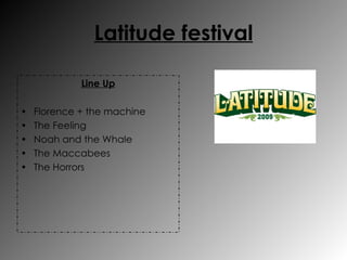 Latitude festival Line Up Florence + the machine The Feeling Noah and the Whale The Maccabees The Horrors 