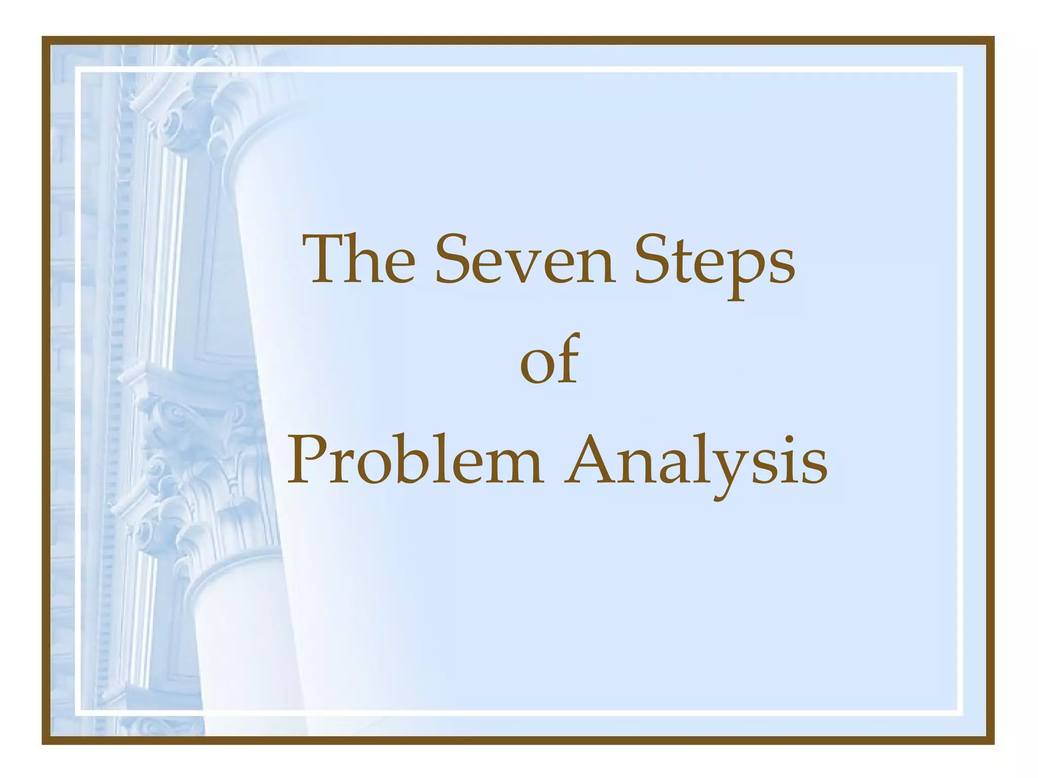 The Seven Steps  of  Problem Analysis 