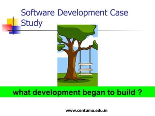 Software Development Case Study what development began to build ? 