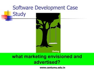 Software Development Case Study what marketing envisioned and advertised? 