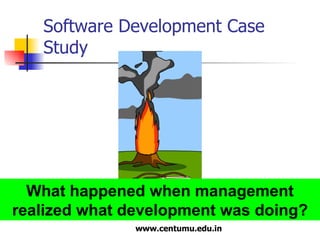 Software Development Case Study What happened when management realized what development was doing? 