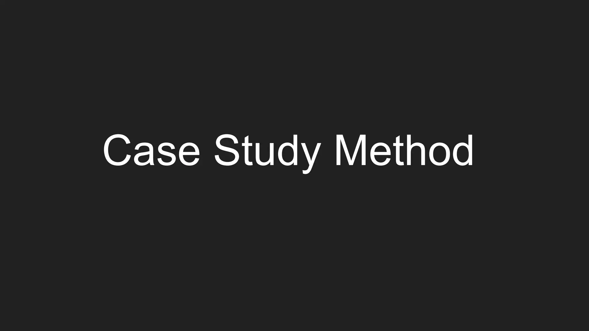 Case Study Method
 
