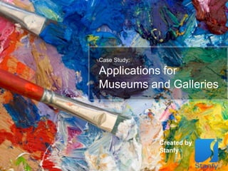 Case Study:

Applications for
Museums and Galleries



              Created by
              Stanfy
 