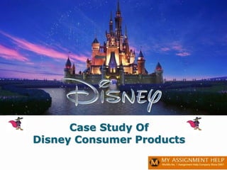 Case Study Of
Disney Consumer Products
 
