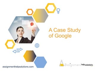 A Case Study
of Google
assignmenthelpsolutions.com
 