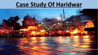 Case Study Of Haridwar
 