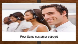 Post-Sales customer support
 