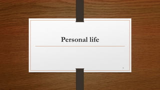 Personal life
8
 