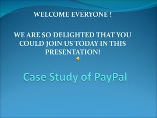 WELCOME EVERYONE ! WE ARE SO DELIGHTED THAT YOU COULD JOIN US TODAY IN THIS PRESENTATION! 