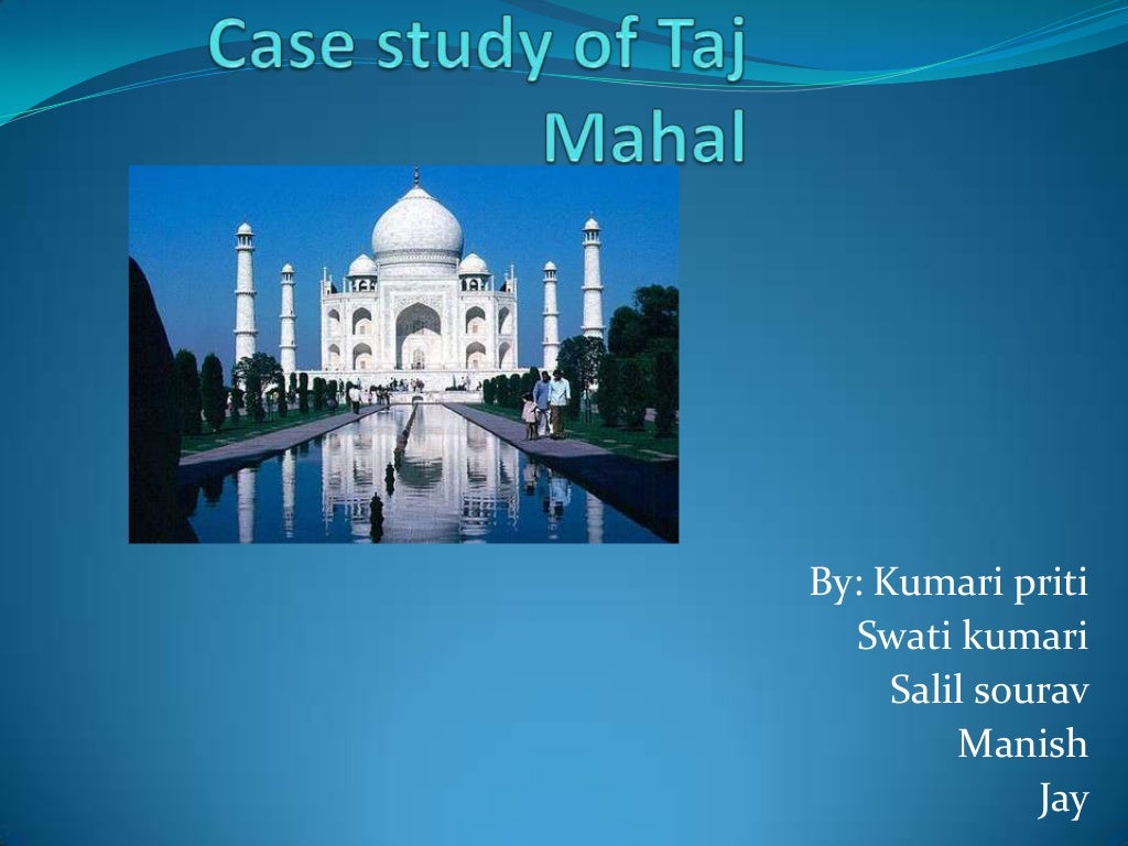 make a report on case study of taj mahal