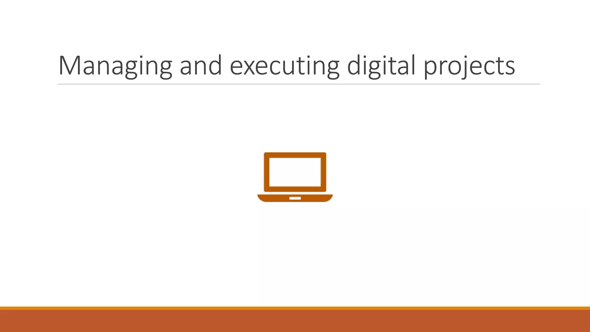 Managing and executing digital projects
 