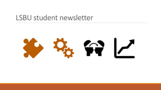 LSBU student newsletter
 