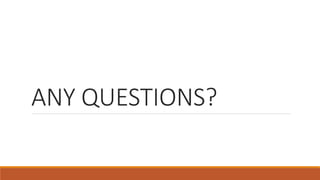 ANY QUESTIONS?
 