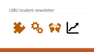 LSBU student newsletter
 
