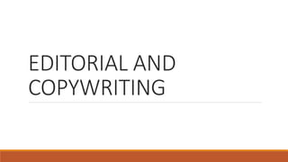 EDITORIAL AND
COPYWRITING
 