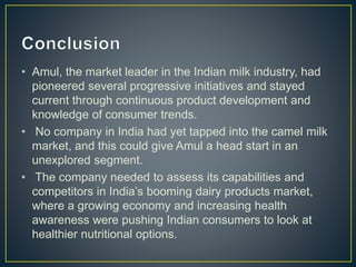 • Amul, the market leader in the Indian milk industry, had
pioneered several progressive initiatives and stayed
current th...