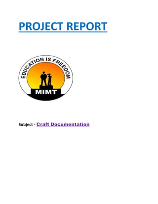 PROJECT REPORT
Subject - Craft Documentation
 