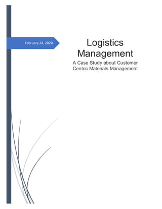 February 24, 2020 Logistics
Management
A Case Study about Customer
Centric Materials Management
 