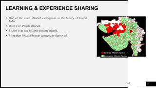 WOODGROVE
BANK
LEARNING & EXPERIENCE SHARING
25
• One of the worst affected earthquakes in the history of Gujrat,
India
• Over 1 Cr. People affected
• 13,805 lives lost 167,000 persons injured.
• More than 10 Lakh houses damaged or destroyed.
 