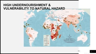WOODGROVE
BANK
HIGH UNDERNOURISHMENT &
VULNERABILITY TO NATURAL HAZARD
4
 