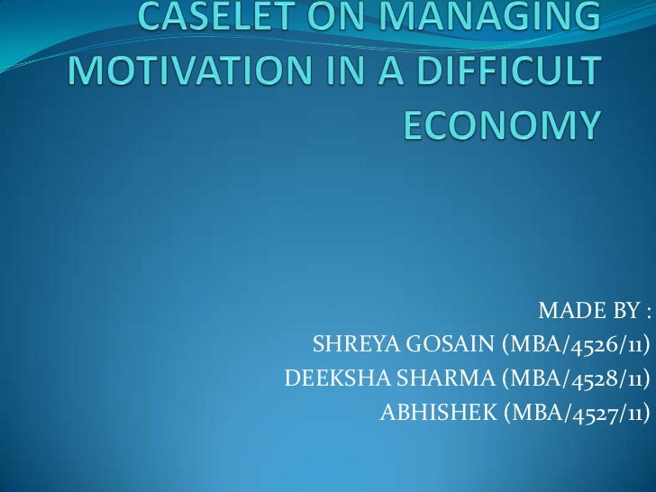case study managing motivation in a difficult economy