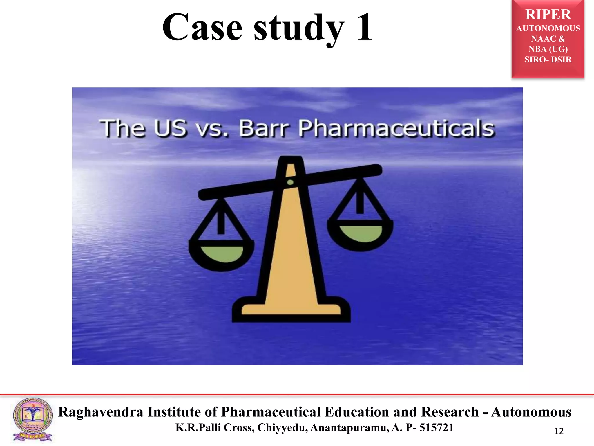RIPER
AUTONOMOUS
NAAC &
NBA (UG)
SIRO- DSIR
Raghavendra Institute of Pharmaceutical Education and Research - Autonomous
K.R.Palli Cross, Chiyyedu, Anantapuramu, A. P- 515721 12
Case study 1
 