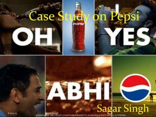 Case Study on Pepsi
Sagar Singh8-Jun-13 1Sagar Singh
 