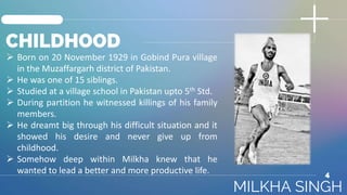 CHILDHOOD
 Born on 20 November 1929 in Gobind Pura village
in the Muzaffargarh district of Pakistan.
 He was one of 15 s...