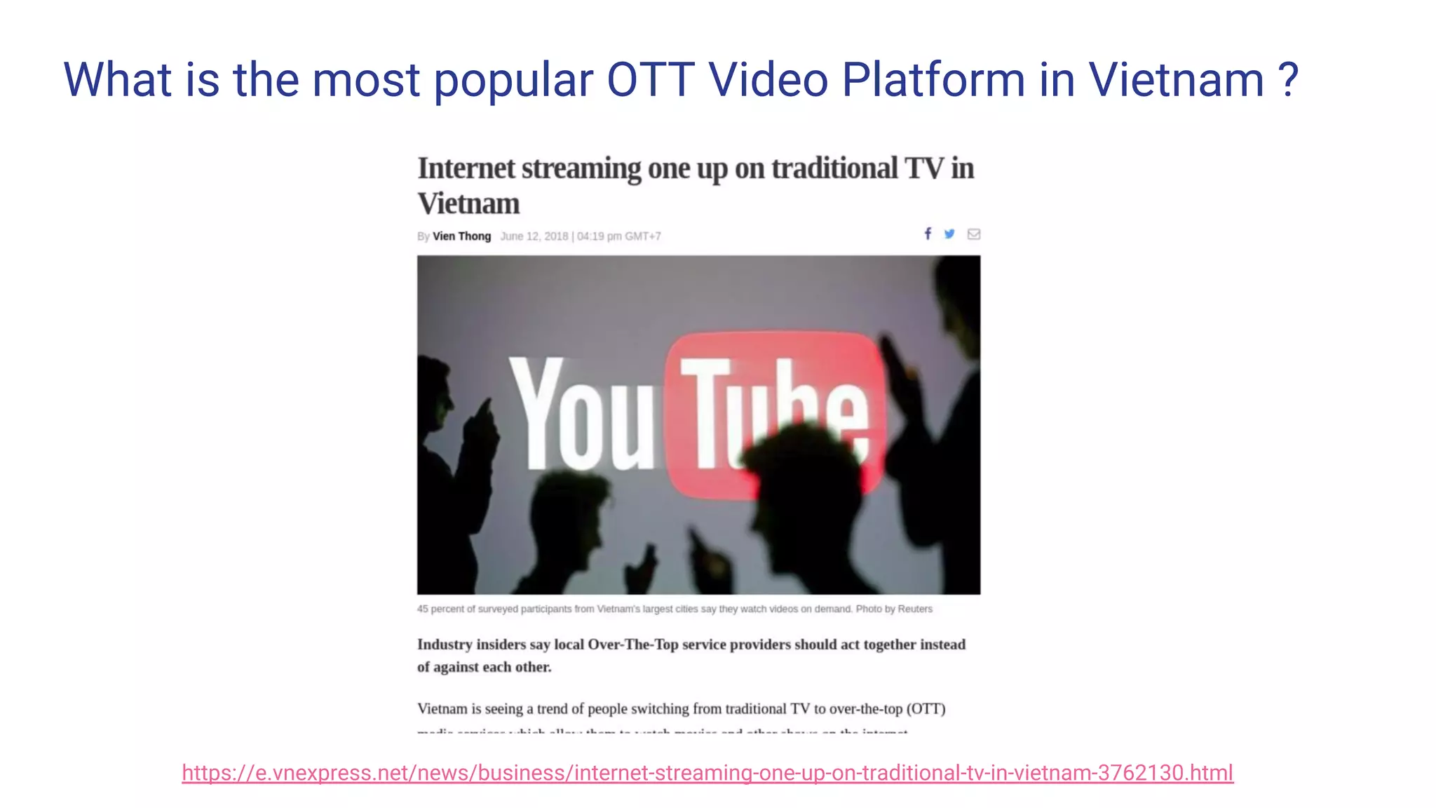 What is the most popular OTT Video Platform in Vietnam ?
https://e.vnexpress.net/news/business/internet-streaming-one-up-on-traditional-tv-in-vietnam-3762130.html
 