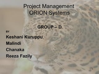 Project Management  ORION Systems ,[object Object],[object Object],[object Object],[object Object],[object Object],[object Object]
