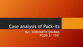 Case analysis of Pack-its
By:- SIDDHARTH SHARMA
PGDM 2/ 1541
 
