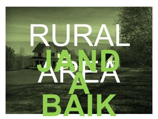 RURAL AREA
JANDA
BAIK

 