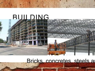 BUILDING MATERIALS

Bricks, concretes, steels and cements

 