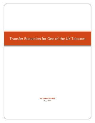 BY: PRATEEK SINHA
MAY 2018
Transfer Reduction for One of the UK Telecom
 