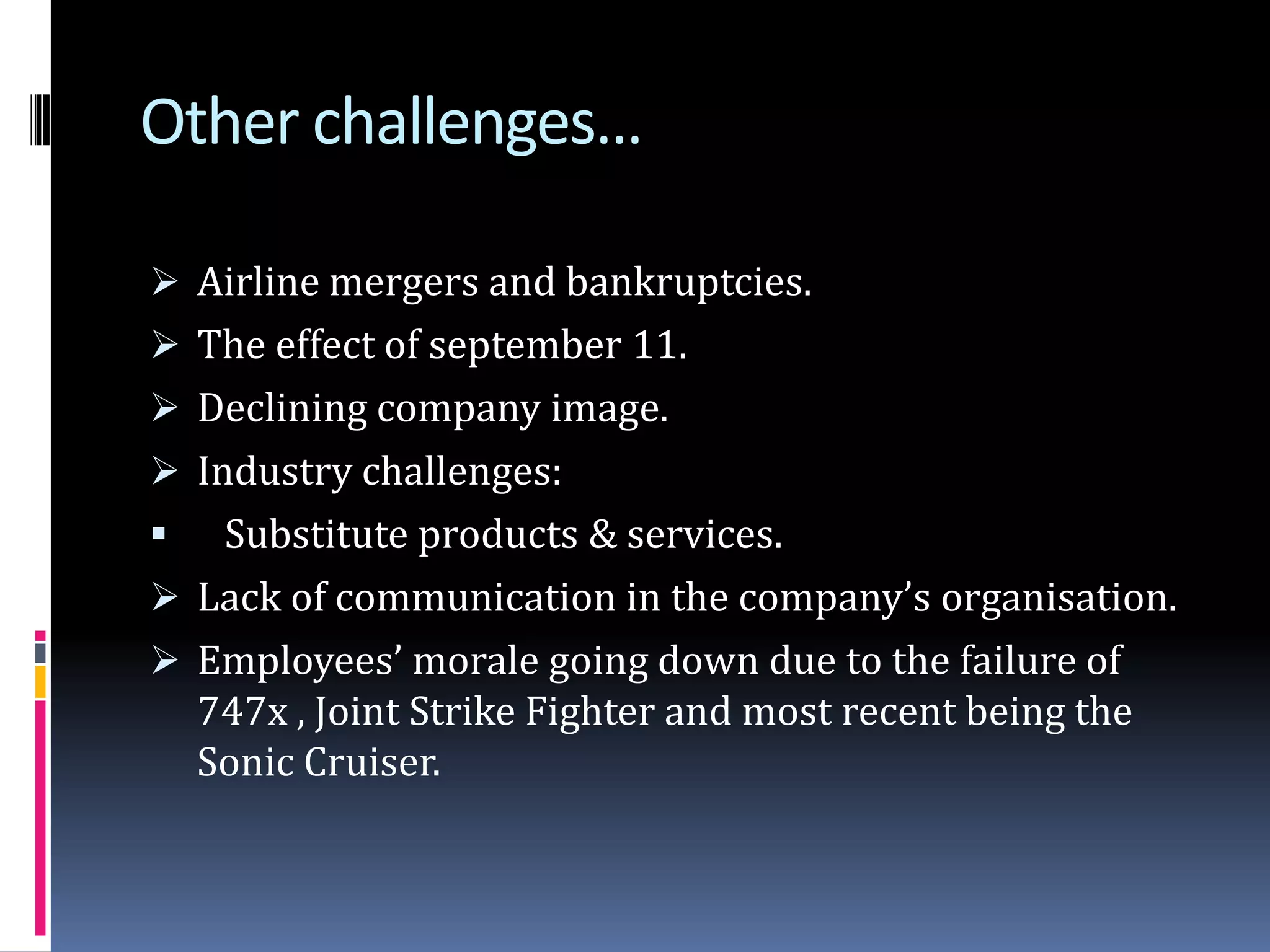 1958: Boeing 707, the first civillian passenger plane.Chronology of the company (cont.)1969: Boeing 747 Jumbo Jet.