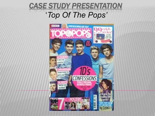 CASE STUDY PRESENTATION
    „Top Of The Pops’
 