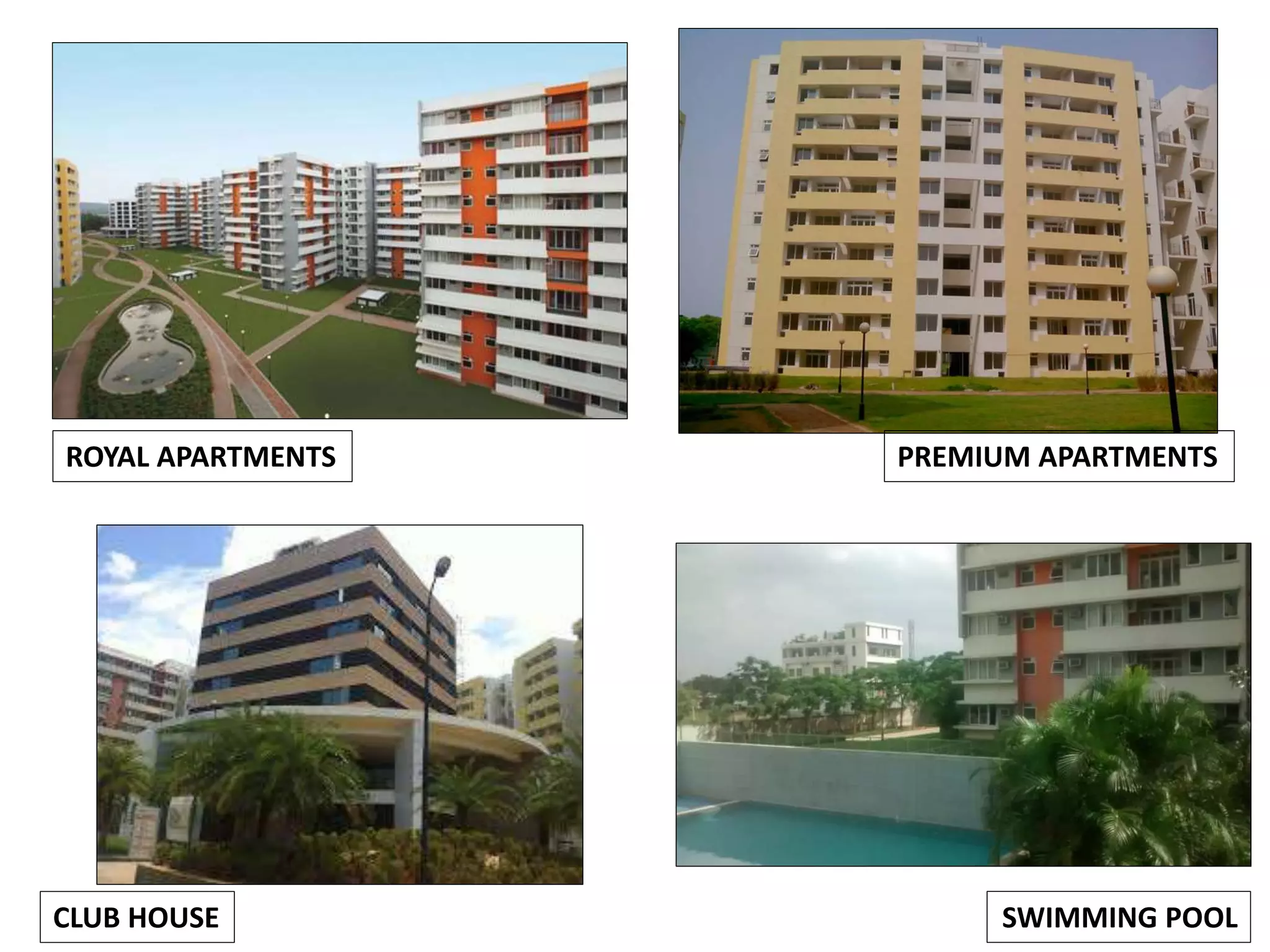 SWIMMING POOL
PREMIUM APARTMENTSROYAL APARTMENTS
CLUB HOUSE
 