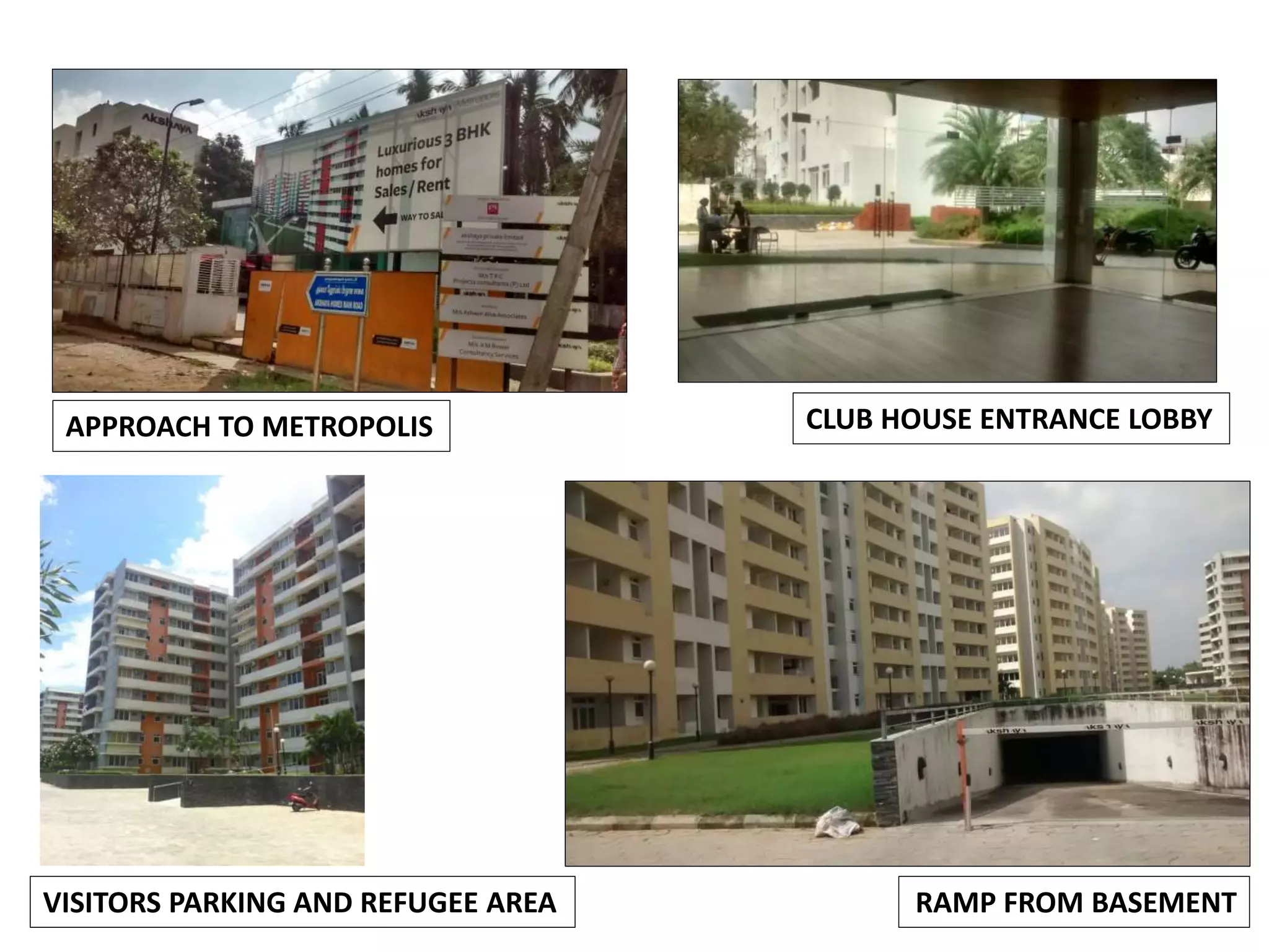 RAMP FROM BASEMENT
CLUB HOUSE ENTRANCE LOBBYAPPROACH TO METROPOLIS
VISITORS PARKING AND REFUGEE AREA
 