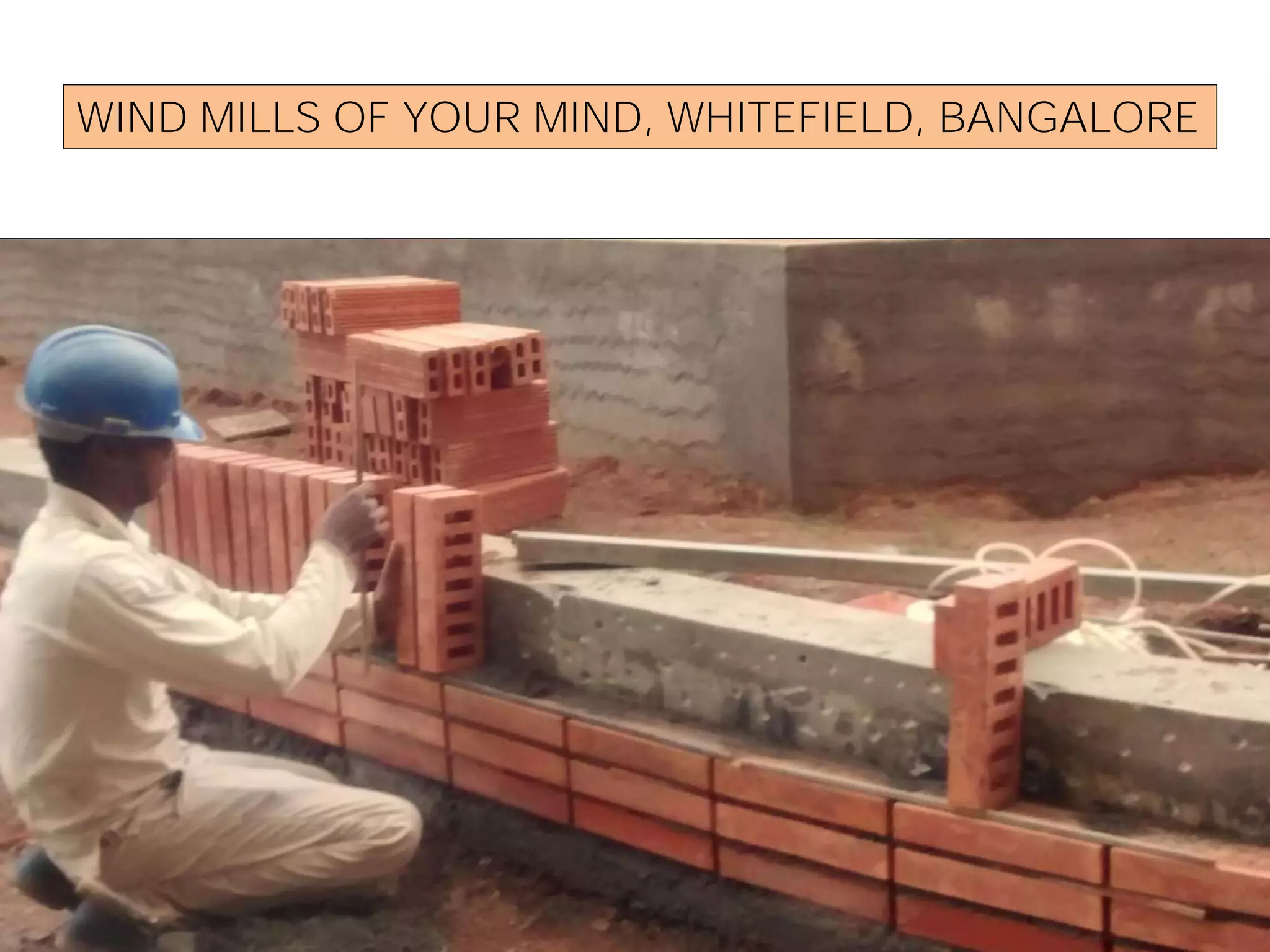 WIND MILLS OF YOUR MIND, WHITEFIELD, BANGALORE
 