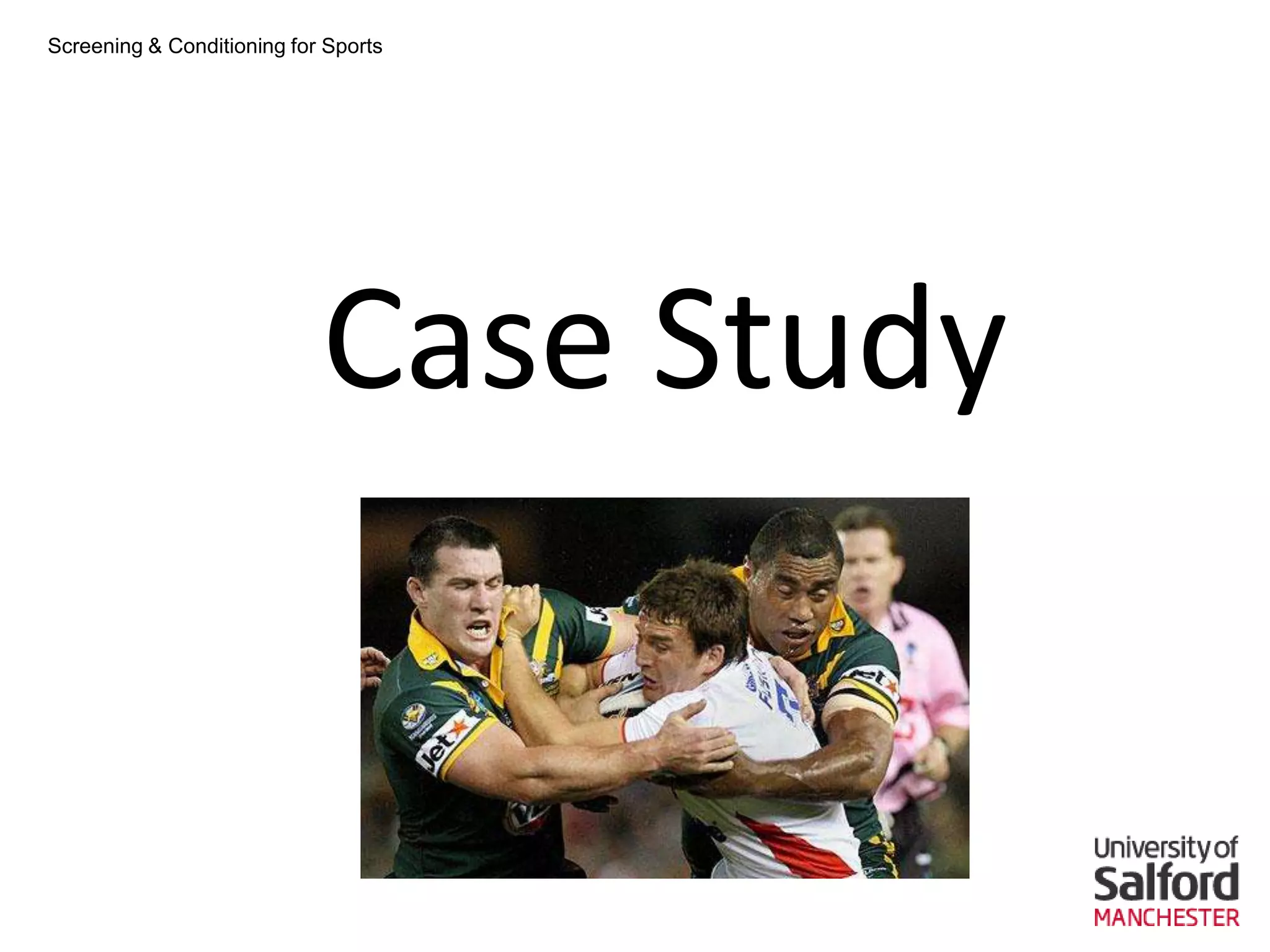 Screening & Conditioning for Sports




                            Case Study
 