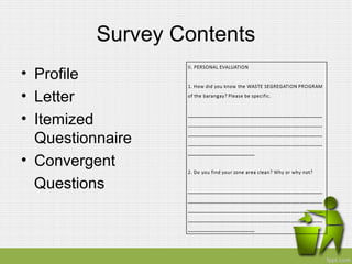 Survey Contents
• Profile
• Letter
• Itemized
Questionnaire
• Convergent
Questions
 