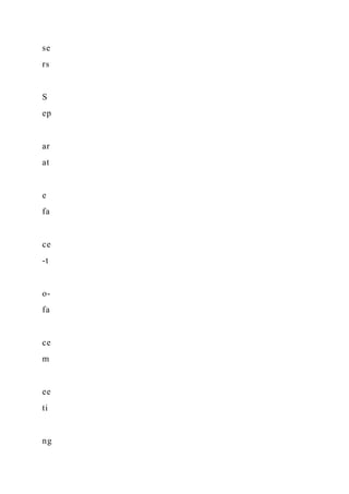 se
rs
S
ep
ar
at
e
fa
ce
-t
o-
fa
ce
m
ee
ti
ng
 