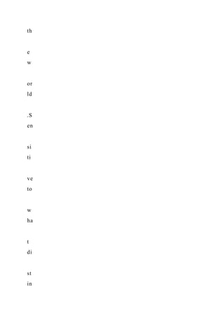 th
e
w
or
ld
.S
en
si
ti
ve
to
w
ha
t
di
st
in
 