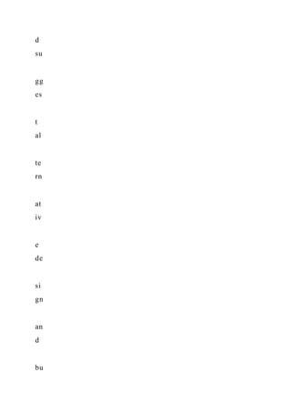 d
su
gg
es
t
al
te
rn
at
iv
e
de
si
gn
an
d
bu
 