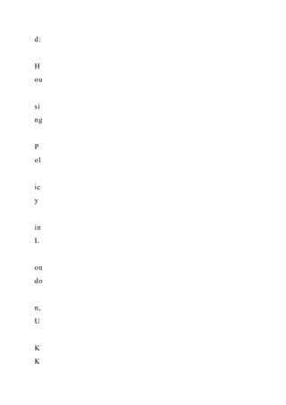 d:
H
ou
si
ng
P
ol
ic
y
in
L
on
do
n,
U
K
K
 