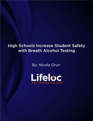 High Schools Increase Student Safety
with Breath Alcohol Testing
By: Nicola Grun
 