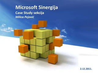 Microsoft Sinergija
Case Study sekcija
Milica Pejović




                 Free Powerpoint Templates   2.12.2011.1
 